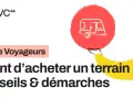 Guide voyageurs : avant d'acheter un terrain, conseils & démarches. Comprendre ce que veut dire non viabilisé est essentiel.