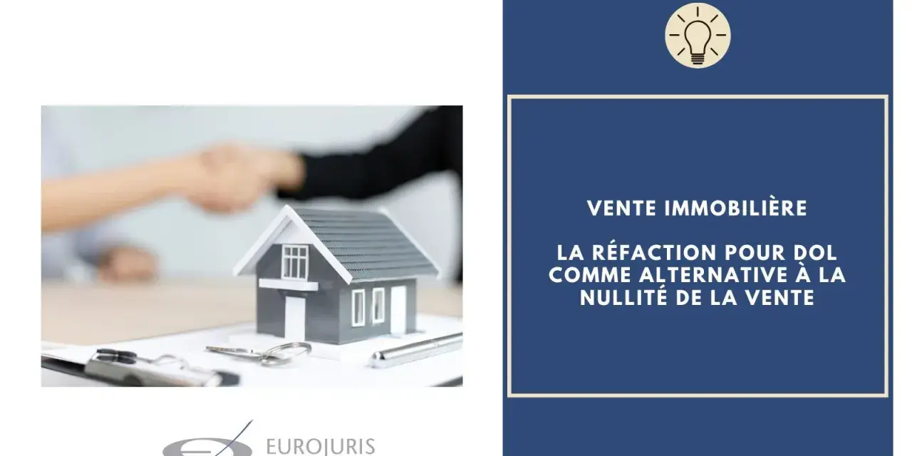 Vente immobilière : la réfaction pour dol comme alternative à la nullité. Une poignée de main scelle un accord, une maison miniature symbolise l'enjeu.