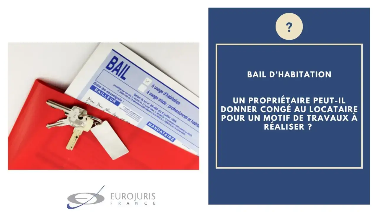 Cl&eacute;s et contrat de bail. Un propri&eacute;taire peut-il donner cong&eacute; pour travaux ? La nullit&eacute; du cong&eacute; pour reprise est une pr&eacute;occupation.